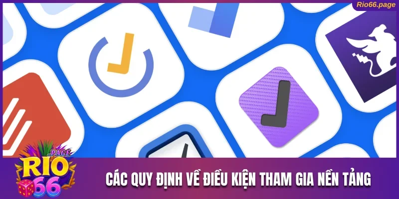 Đăng Ký Rio66 Đảm Bảo Thành Công Chỉ Trong Một Nốt Nhạc 1 Các quy định về điều kiện tham gia vào nền tảng