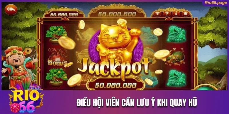 Trải Nghiệm Sảnh Nổ Hũ Rio66 Chinh Phục Jackpot Khủng 3 Điều hội viên cần lưu ý khi quay hũ