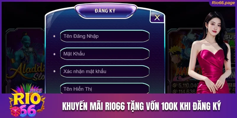 Khuyến Mãi Rio66 Nhận Quà Bỏng Tay Vui Chơi Cực Chất 1 Khuyến mãi Rio66 tặng vốn 100k khi đăng ký